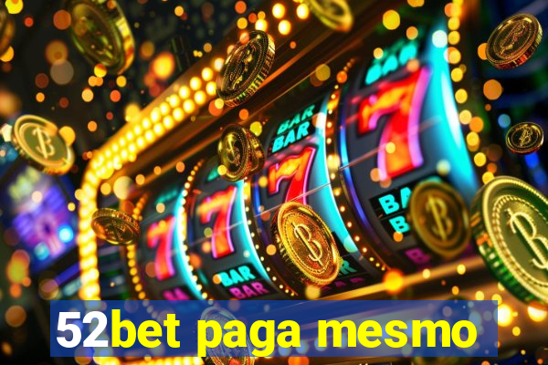 52bet paga mesmo